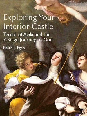 cover image of Exploring Your Interior Castle: Teresa of Avila and the 7-Stage Journey to God